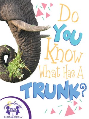 cover image of Do You Know What Has a Trunk?